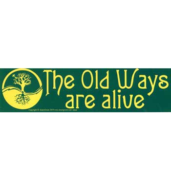 The Old Ways are Alive Bumper Sticker