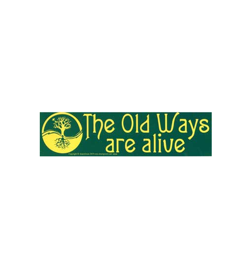 The Old Ways are Alive Bumper Sticker