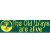 The Old Ways are Alive Bumper Sticker